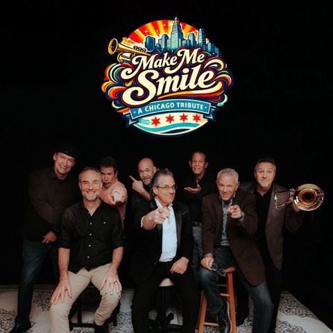 MAKE ME SMILE A Chicago Tribute & More…..